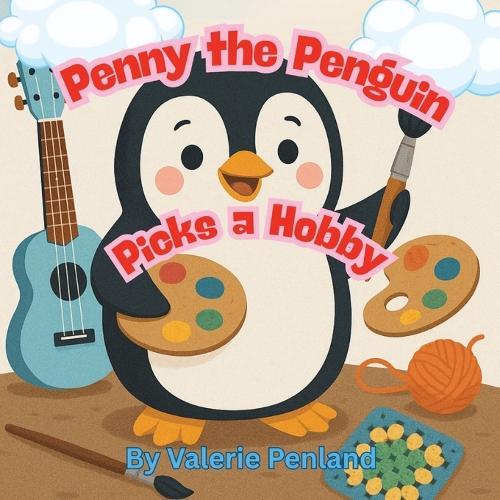 Penny the Penguin Picks a Hobby