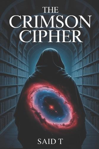 The Crimson Cipher: A Conspiracy Thriller of Ancient Secrets and a Lost Library