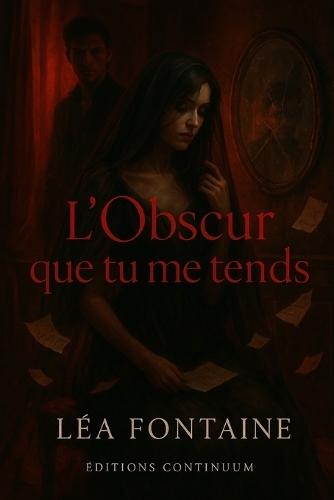 L'Obscur que tu me tends