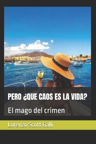 Pero ¿Que Caos Es La Vida?: El mago del crimen