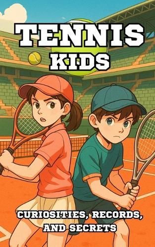 Tennis Kids: Curiosities, Records, and Secrets
