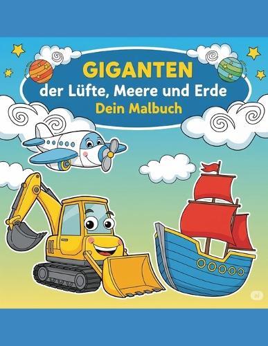 Giganten der Lüfte, Meere und Erde: Dein Mal-Abenteuer: Von der Schaufel bis zur Wolke 7- Malspaß pur!