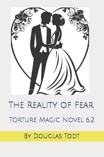 The Reality of Fear: Torture Magic Novel 6.2