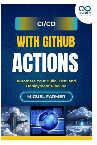 CI/CD with GitHub Actions: Automate Your Build, Test, and Deployment Pipeline