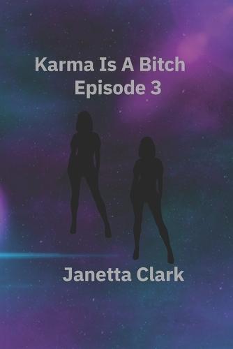 Karma Is A Bitch - Episode 3