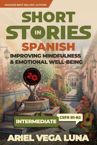 Short Stories in Spanish for Intermediate Learners: Improving Mindfulness and Emotional Well-Being