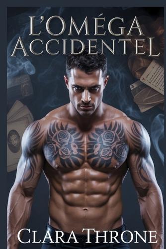 L'Oméga Accidentel: Un thriller MM Mafia Mpreg de trahison et de liens incassables.