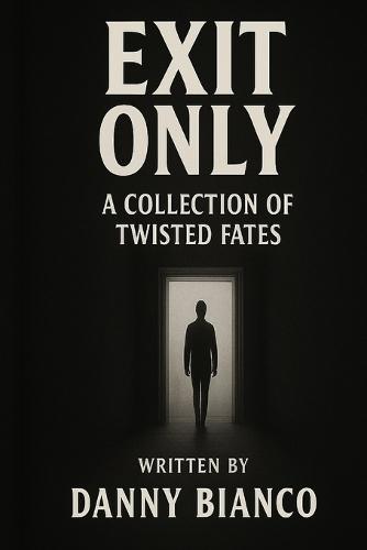 Exit Only: A collection of twisted fates