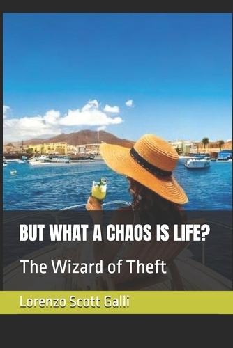 But What a Chaos Is Life?: The Wizard of Theft