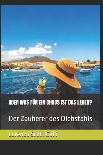 Aber Was Für Ein Chaos Ist Das Leben?: Der Zauberer des Diebstahls