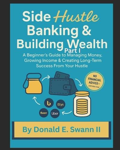 Side Hustle Banking & Building Wealth: Banking & Business (Part I)
