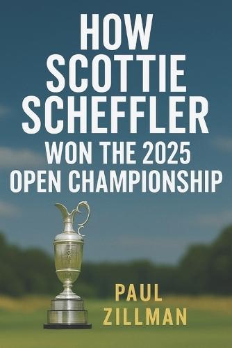 How Scottie Scheffler Won the 2025 Open Championship
