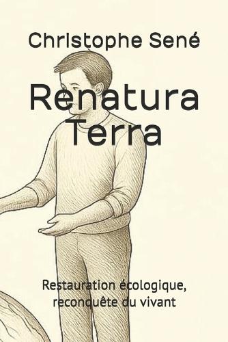Renatura Terra: Restauration écologique, reconquête du vivant