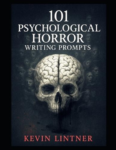 101 Psychological Horror Writing Prompts