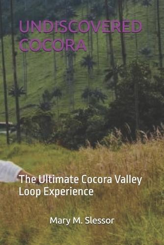 Undiscovered Cocora: The Ultimate Cocora Valley Loop Experience