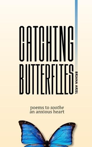 Catching Butterflies: Poems to Soothe an Anxious Heart