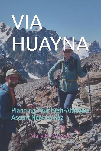 Via Huayna: Planning Your High-Altitude Ascent Near La Paz
