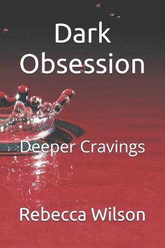 Dark Obsession: Deeper Cravings