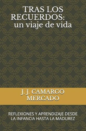 Tras Los Recuerdos: un viaje de vida: REFLEXIONES Y APRENDIZAJE DESDE LA INFANCIA HASTA LA MADUREZ
