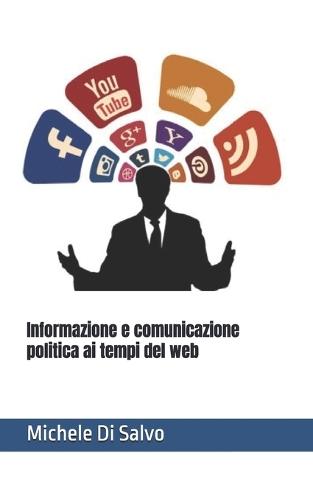 Informazione e comunicazione politica ai tempi del web