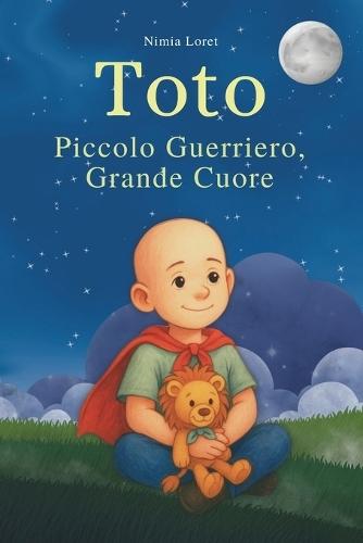 Toto. Piccolo Guerriero, Grande Cuore