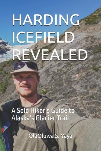 Harding Icefield Revealed: A Solo Hiker's Guide to Alaska's Glacier Trail