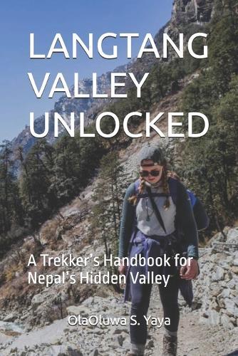 Langtang Valley Unlocked: A Trekker's Handbook for Nepal's Hidden Valley