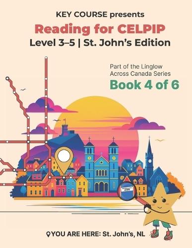 Reading for CELPIP Level 3-5: St. John's Edition Book 4 of 6