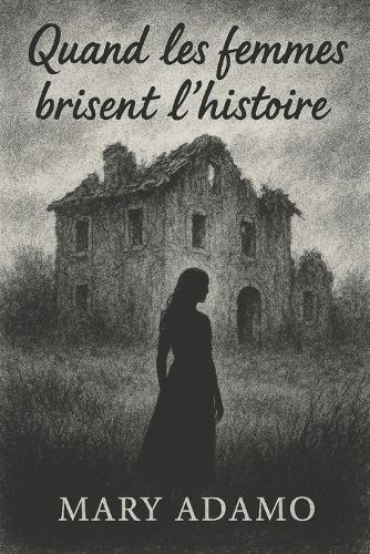 Quand les femmes brisent l'histoire