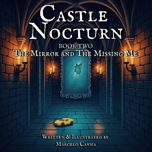 Castle Nocturn: The Mirror and The Missing Me