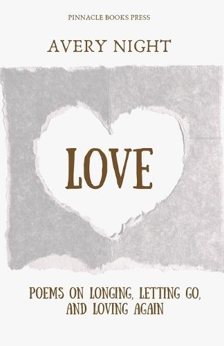 Love: Poems on Longing, Letting Go, and Loving Again
