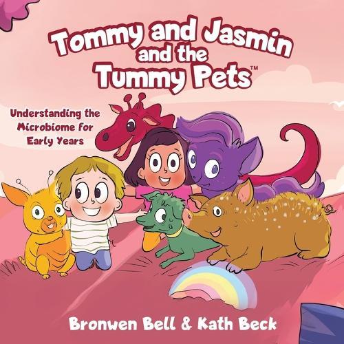 Tommy & Jasmin and the Tummy Pets: Understanding the Microbiome for Early Years