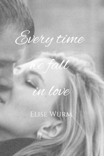 Every time we fall in love