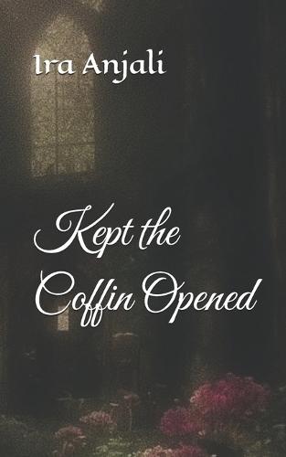 Kept the Coffin Opened