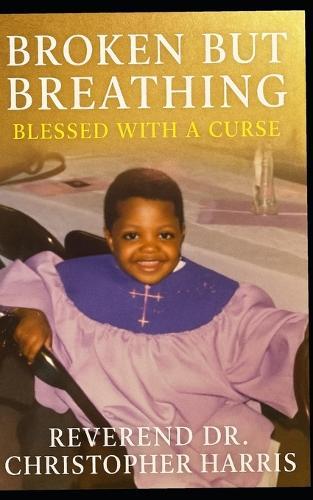 Broken But Breathing: Blessed With A Curse