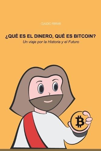 Qué es el dinero, qué es Bitcoin: Un viaje por la historia y el futuro