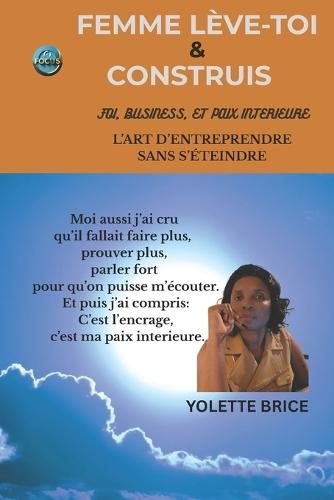 Femme Leve-Toi Et Construis: L'Art d'Entreprendre Sans s'Eteindre