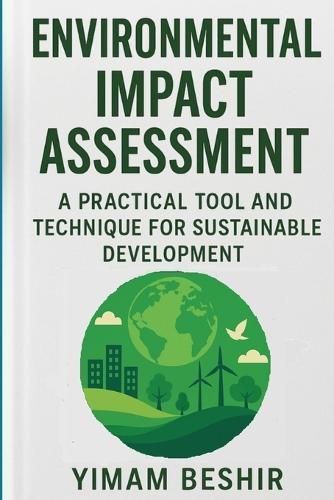 Environmental Impact Assessment: A Practical Tool and Technique for Sustainable Development