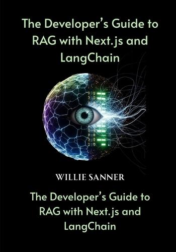 The Developer's Guide to RAG with Next.js and LangChain: Unlock Custom AI Search and Chat Features for Docs, Notion, and More-From Ingestion to Deployment