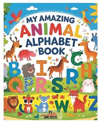 My Amazing Animal Alphabet Book