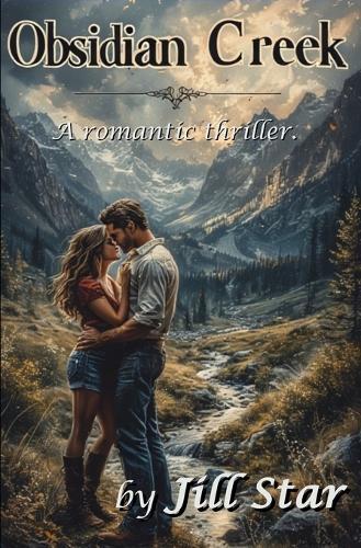 Obsidian Creek: A romantic thriller.