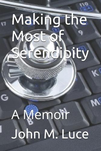 Making the Most of Serendipity: A Memoir