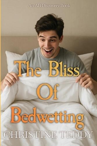 The Bliss of Bedwetting: An ABDL/Bedwetting book