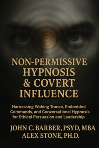 Non-Permissive Hypnosis & Convert Influence