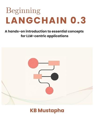 Beginning LangChain 0.3: A hands-on introduction to essential concepts for LLM-centric applications