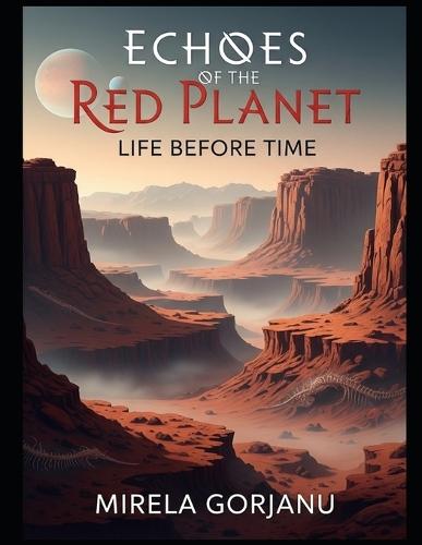 Echoes of the Red Planet: Life Before Time