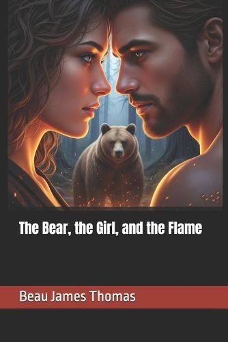 The Bear, the Girl, and the Flame