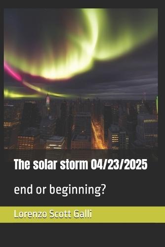 The solar storm 04/23/2025: end or beginning?