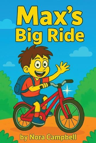 Max's Big Ride: Kids Book Ages 8-10 Sometimes the best finish line is friendship.