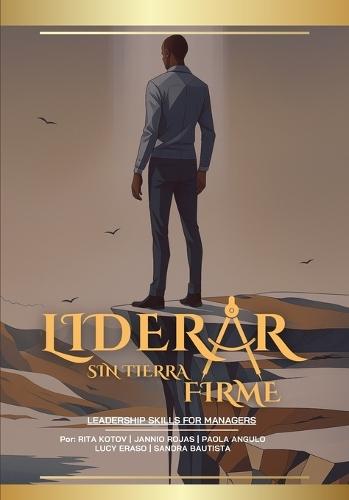 Liderar Sin Tierra Firme: Leadership Skills For Managers